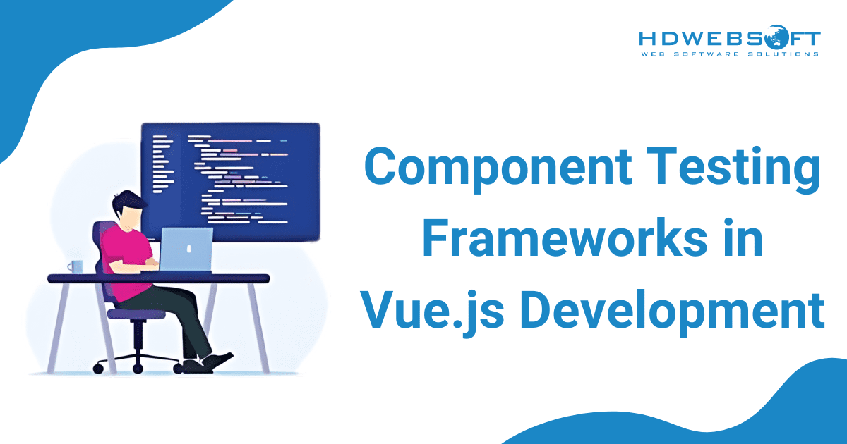 Component Testing Frameworks in Vue.js Development