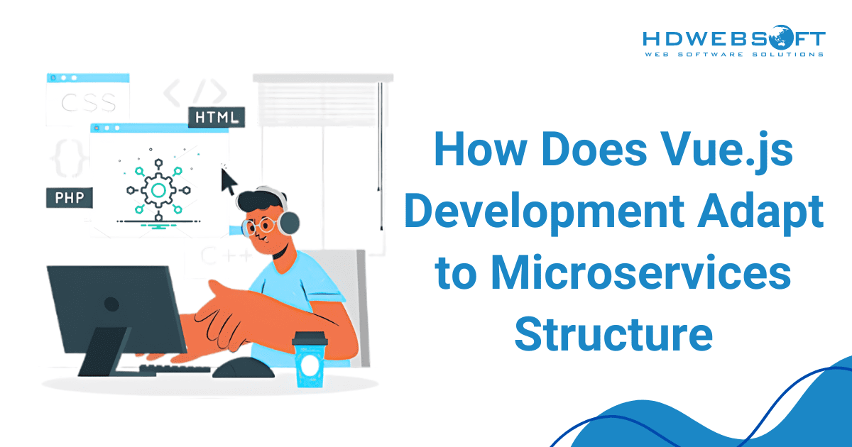 How Does Vue.js Development Adapt to the Microservices Structure