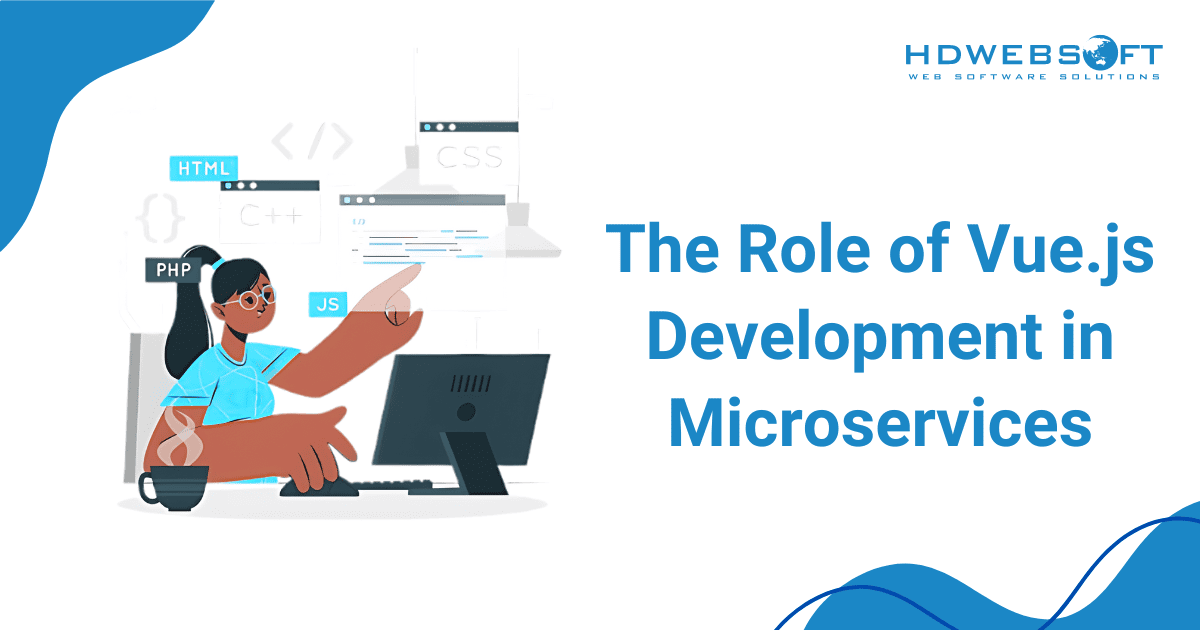 The Role of Vue.js Development in Microservices