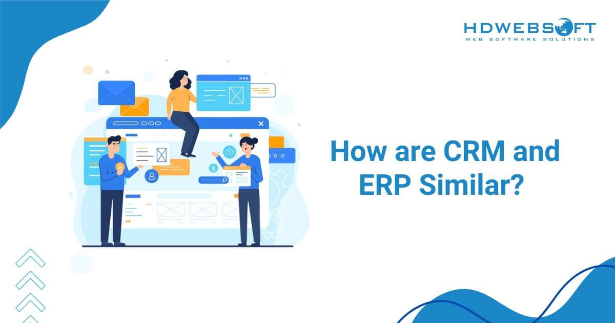 How are CRM and ERP Similar? - ERP and CRM