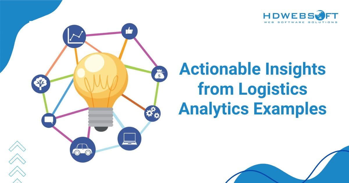 Actionable Insights from Logistics Analytics Examples