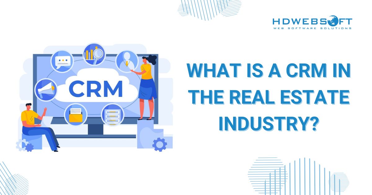 What is a CRM in the Real Estate Industry?